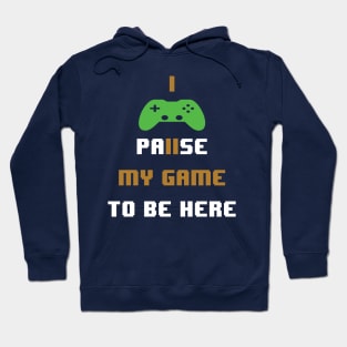 I paused my game to be here-video gamer Hoodie